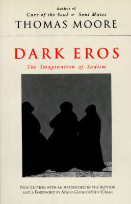 Book cover of Dark Eros: The Imagination Of Sadism by Thomas  Moore