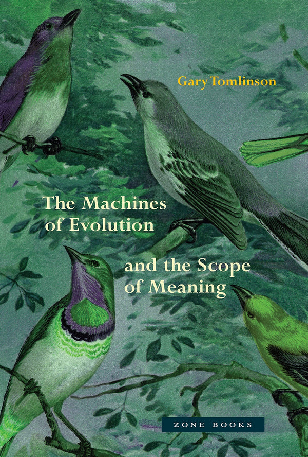 Book cover of The Machines of Evolution and the Scope of Meaning by Gary Tomlinson