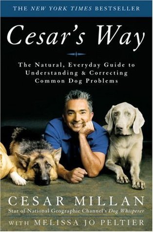 Book cover of Cesar's Way: The Natural, Everyday Guide To Understanding & Correcting Common Dog Problems by Cesar Millan, Melissa Jo Peltier