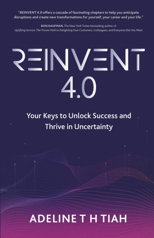 Book cover of Reinvent 4.0: Your Keys To Unlock Success And Thrive In Uncertainty by Adeline TH Tiah