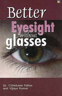 Book cover of Better Eyesight Without Glasses by Chinthana Patkar, Vijaya Kumar