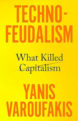 Book cover of Technofeudalism by Yanis Varoufakis