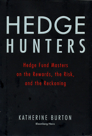 Book cover of Hedge Hunters: Hedge Fund Masters On The Rewards, The Risk, And The Reckoning by Katherine Burton