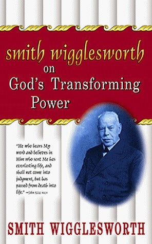 Book cover of Smith Wigglesworth On God's Transforming Power by Smith Wigglesworth