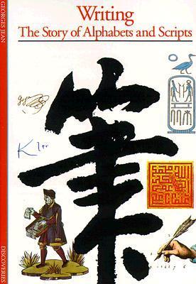 Book cover of Writing: The Story of Alphabets and Scripts by Georges Jean