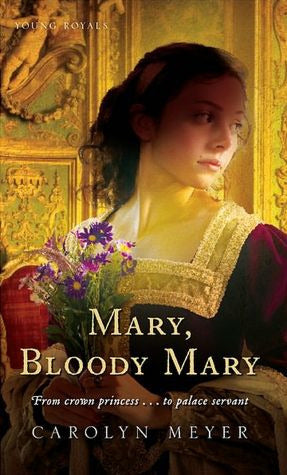 Book cover of Mary, Bloody Mary by Carolyn Meyer
