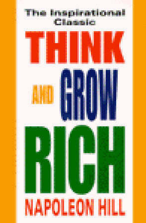Book cover of Think And Grow Rich: The Inspirational Classic by Napoleon Hill