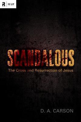 Book cover of Scandalous: The Cross and Resurrection of Jesus by D.A. Carson