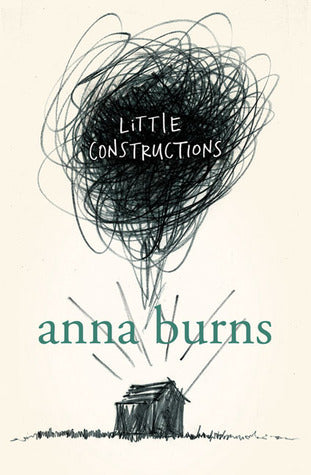 Book cover of Little Constructions by Anna Burns
