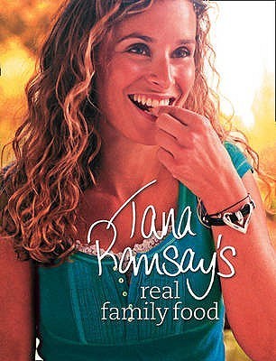 Book cover of Tana Ramsay's Real Family Food: Delicious Recipes For Everyday Occasions by Tana Ramsay