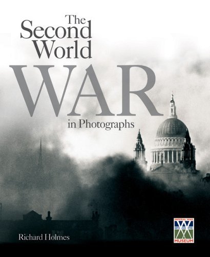 Book cover of Imperial War Museum: The Second World War in Photographs by Richard   Holmes
