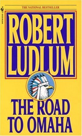 Book cover of The Road to Omaha by Robert Ludlum