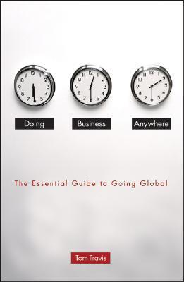 Book cover of Doing Business Anywhere: The Essential Guide To Going Global by Tom Travis