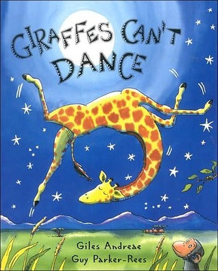 Book cover of Giraffes Can't Dance by Giles Andreae, Guy Parker-Rees (Illus.)