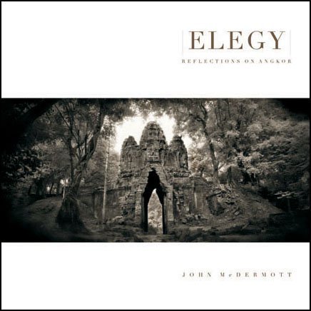Book cover of Elegy: Reflections On Angkor by John McDermott, Kenro Izu (Preface), Roland Eng (Introduction)