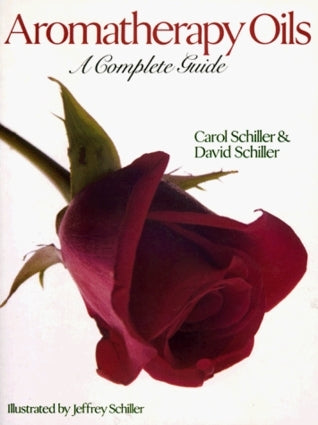 Book cover of Aromatherapy Oils: A Complete Guide by Carol Schiller, David Schiller