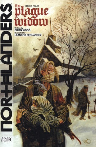 Book cover of Northlanders, Vol. 4: The Plague Widow by Brian Wood, Leandro Fernández (Illus.)