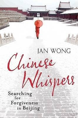 Book cover of Chinese Whispers: Searching For Forgiveness In Beijing by wong-jan