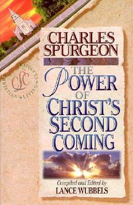 Book cover of The Power Of Christ's Second Coming by Charles Haddon Spurgeon, Lance Wubbels (Ed.)
