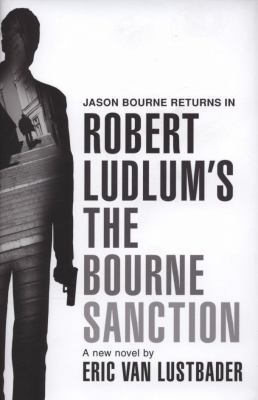 Book cover of The Bourne Sanction by Eric Van Lustbader, Robert Ludlum (Creator)