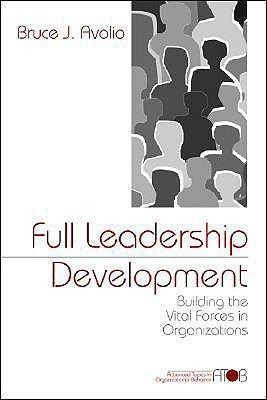 Book cover of Full Leadership Development: Building the Vital Forces In Organizations by Bruce J. Avolio