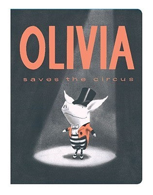 Book cover of Olivia Saves The Circus by Ian Falconer