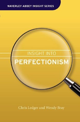 Book cover of Insight Into Perfectionism by Christine Ledger, Wendy Bray (Contrib.)