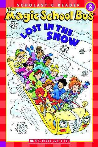 Book cover of The Magic School Bus: Lost in the Snow by Joanna Cole, Carolyn Bracken (Illus.)