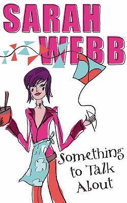 Book cover of Something To Talk About by Sarah Webb