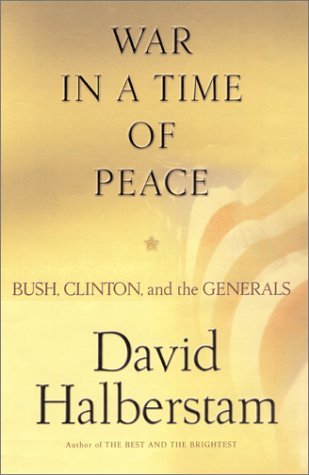 Book cover of War In A Time Of Peace: Bush, Clinton And The Generals by David Halberstam