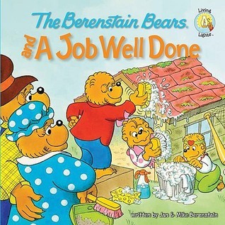Book cover of The Berenstain Bears And A Job Well Done by Jan Berenstain (Creator), Mike Berenstain