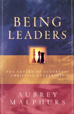 Book cover of Being Leaders: The Nature of Authentic Christian Leadership by Aubrey Malphurs