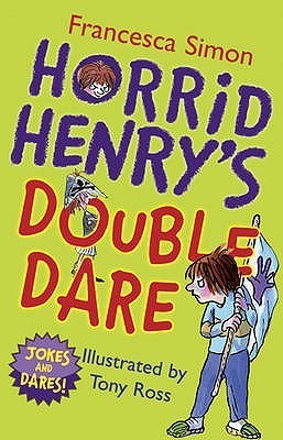 Book cover of Horrid Henry's Double Dare by Francesca Simon, Tony Ross (Illus.)