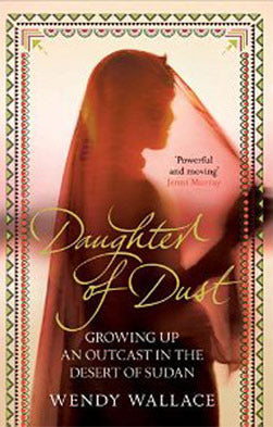 Book cover of Daughter Of Dust: Growing Up An Outcast In The Desert Of Sudan by Wendy Wallace