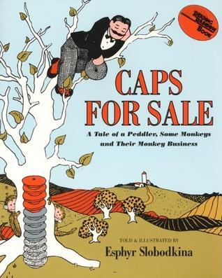 Book cover of Caps For Sale: A Tale Of A Peddler, Some Monkeys And Their Monkey Business by Esphyr Slobodkina