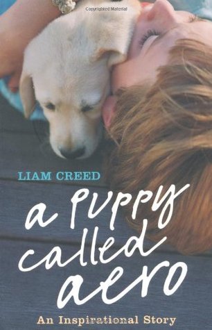 Book cover of A Puppy Called Aero: An Inspirational Story by Liam Creed