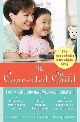 Book cover of The Connected Child: Bring Hope And Healing To Your Adoptive Family by Karyn Purvis