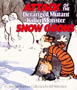 Book cover of Attack Of The Deranged Mutant Killer Monster Snow Goons: A Calvin And Hobbes Collection by Bill Watterson