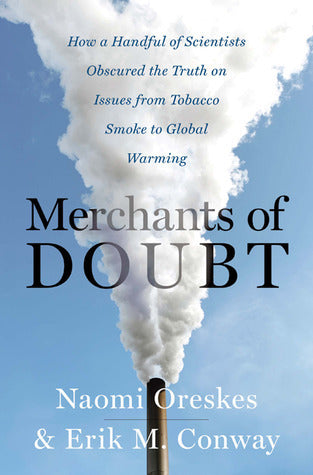 Book cover of Merchants Of Doubt: How A Handful Of Scientists Obscured The Truth On Issues From Tobacco Smoke To Global Warming by Naomi Oreskes, Erik M. Conway