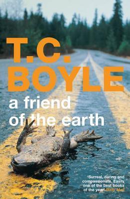 Book cover of A Friend of the Earth by T. Coraghessan Boyle