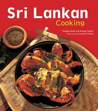 Book cover of Sri Lankan Cooking: Over 60 Recipes by Douglas Bullis, Wendy Hutton, Luca Invernizzi Tettoni (Photographer)