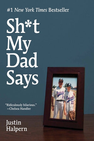 Book cover of Sh*t My Dad Says by Justin Halpern