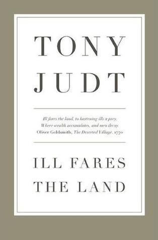 Book cover of Ill Fares The Land by Tony Judt