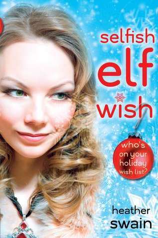 Book cover of Selfish Elf Wish by Heather Swain
