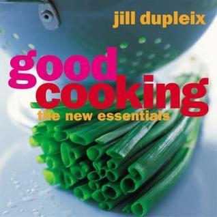 Book cover of Good Cooking: The New Basics by Jill Dupleix