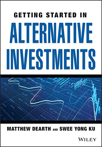 Book cover of Getting Started In Alternative Investments by Matthew Dearth, Swee Yong Ku