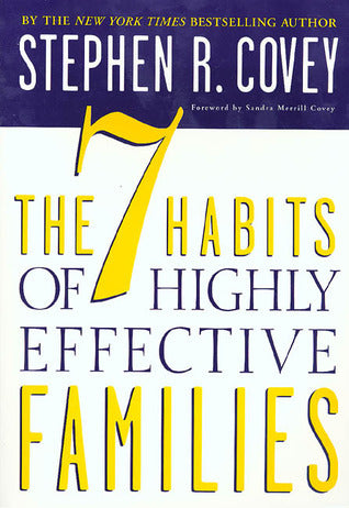 Book cover of The 7 Habits of Highly Effective Families: Creating a Nurturing Family in a Turbulent World by Stephen R. Covey, Sandra M. Covey (Foreword)