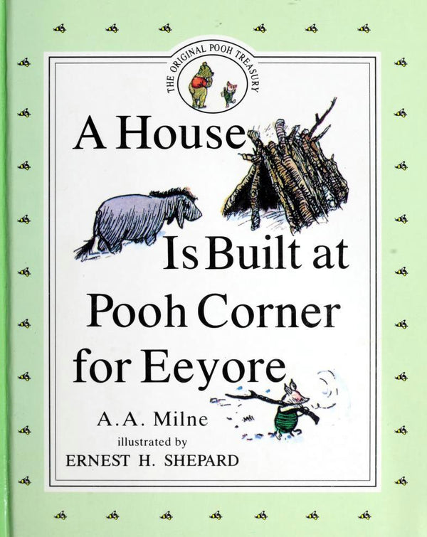 Book cover of A House Is Built at Pooh Corner for Eeyore by A.A. Milne, Ernest H. Shepard