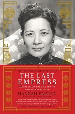 Book cover of The Last Empress: Madame Chiang Kai-Shek And The Birth Of Modern China by Hannah Pakula