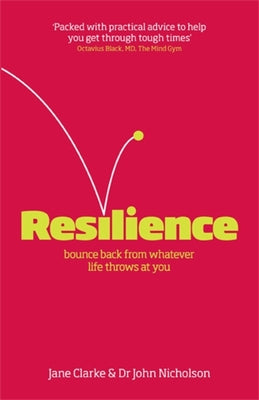 Book cover of Resilience: Bounce Back From Whatever Life Throws At You by Jane   Clarke